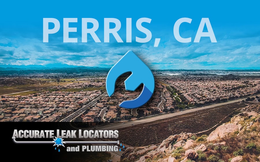 Plumbers in Perris, CA – Accurate Leak Locators and Plumbing